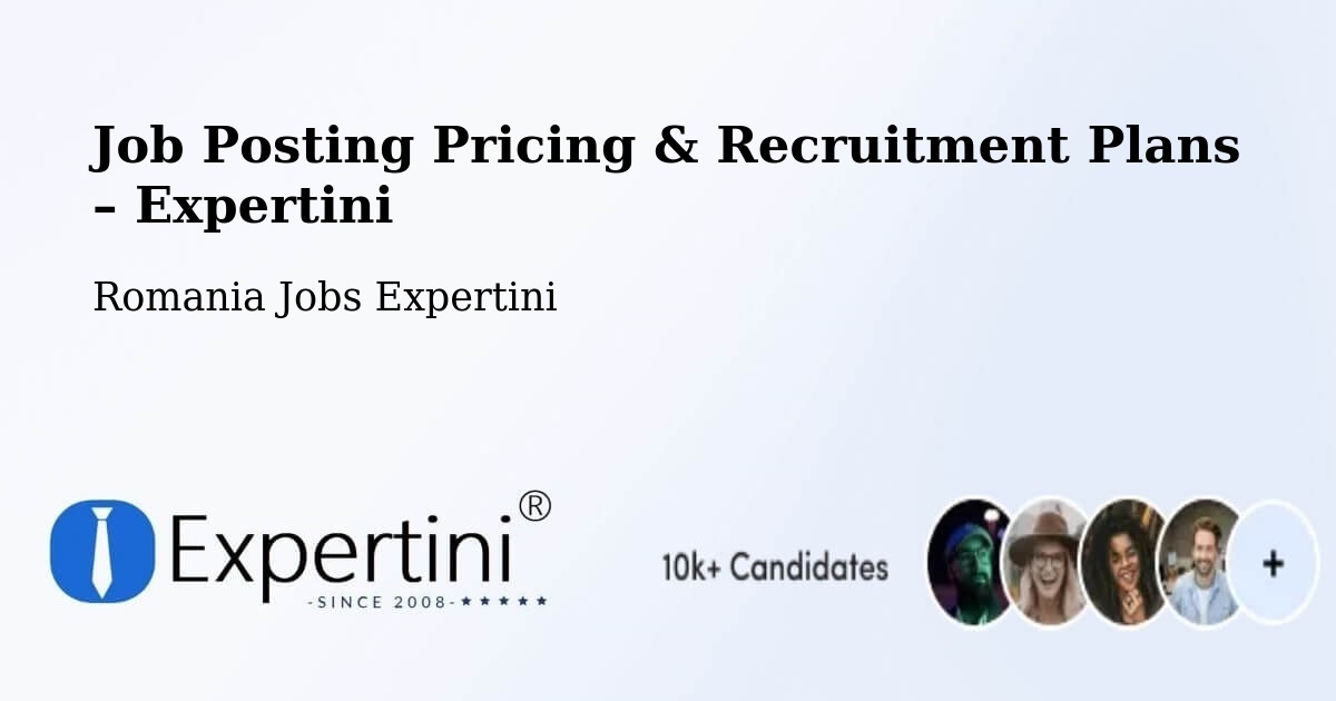Job Posting Pricing & Recruitment Plans – Comuna Ohaba Lungă - Comuna Ohaba Lungă, Romania Jobs Expertini